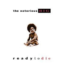 Ready To Die- Notorious B.I.G.