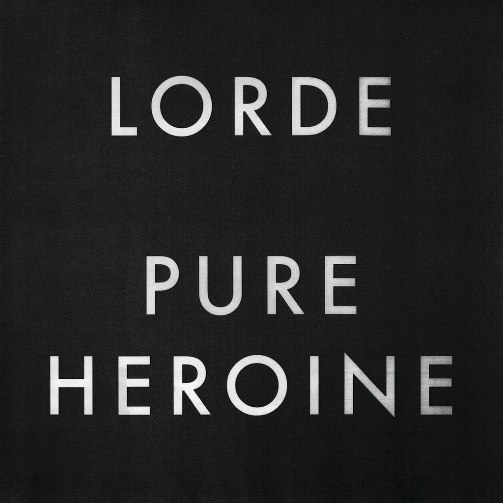 Pure Heroine- Lorde