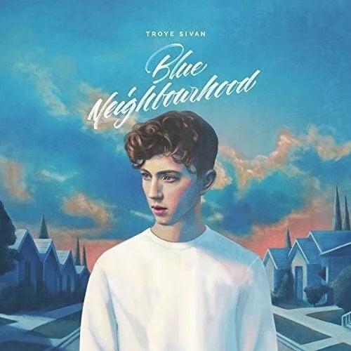 Blue Neighborhood- Troye Sivan
