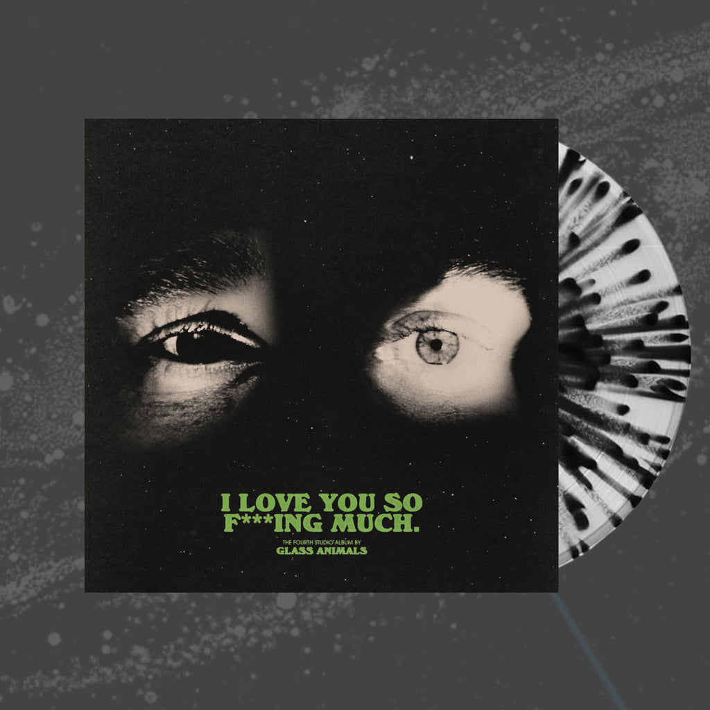 I Love You So F***ing Much- Glass Animals
