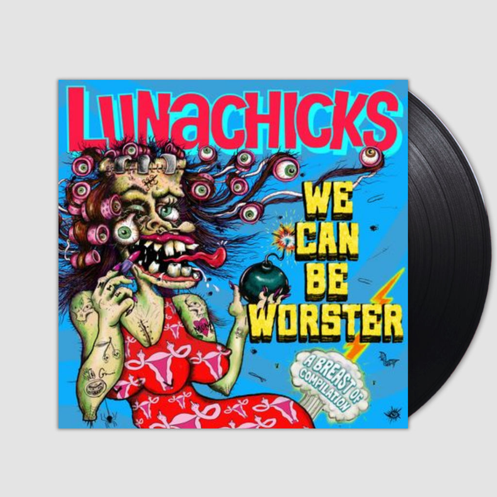 We Can Be Worster- Lunachicks