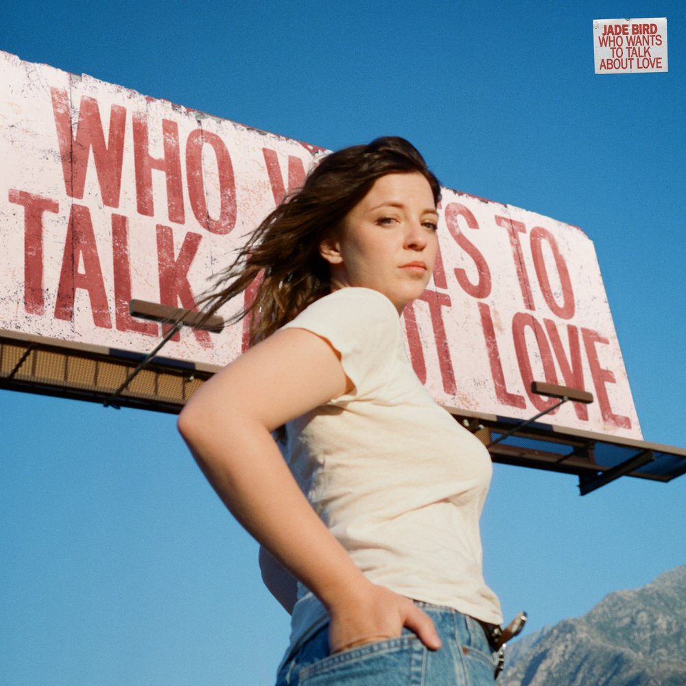Who Wants To Talk About Love- Jade Bird
