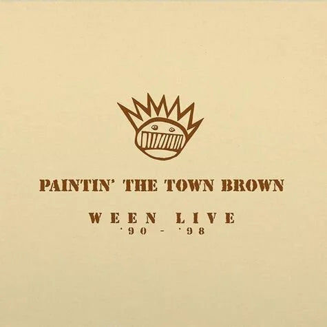 Paintin’ The Town Brown [Ween Live ‘90-‘98]- Ween