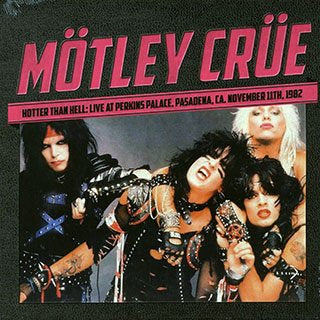 Hotter Than Hell: Live At Perkins Palace- Motley Crue