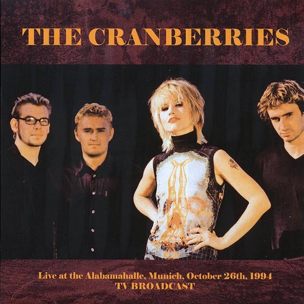 Live At The Alabamahalle, Munich (10.26.1994)- The Cranberries