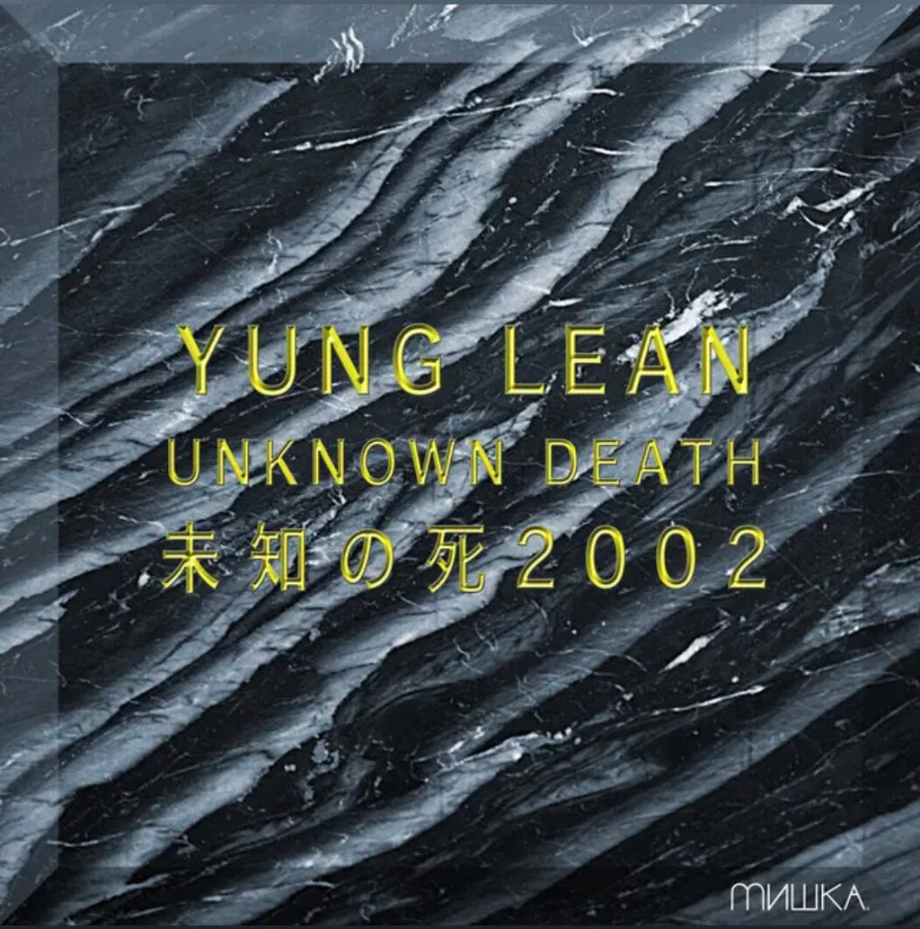 Unknown Death 2002- Yung Lean