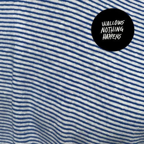 Nothing Happens- Wallows