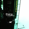 The Illusion Of Safety (20th Anniversary)- Thrice