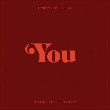 You: Larry Lovestein & The Velvet Revival