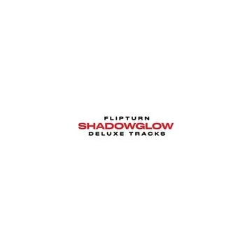 Shadowglow: Deluxe Tracks- Flipturn