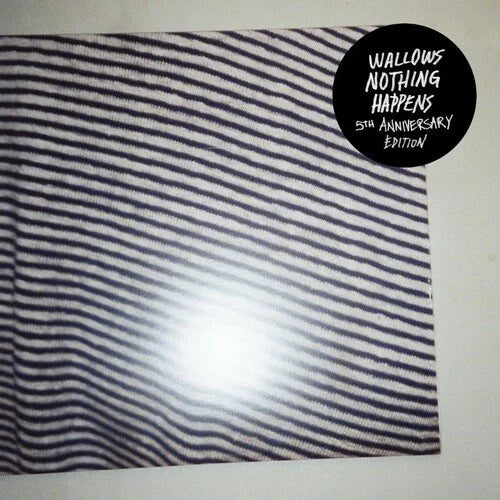 Nothing Happens (5th Anniversary)- Wallows