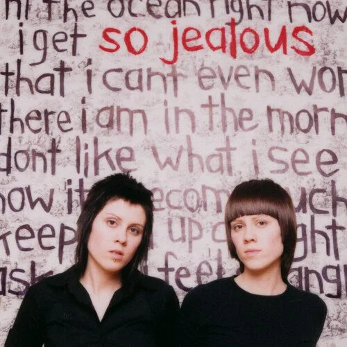 So Jealous- Tegan & Sara
