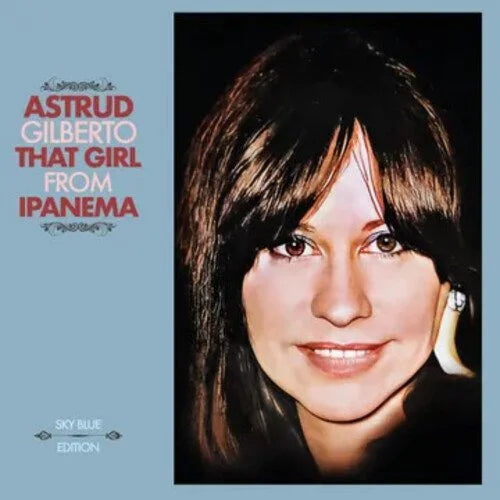 That Girl From Ipanema- Astrud Gilberto