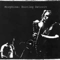 Bootleg Detroit - Morphine
