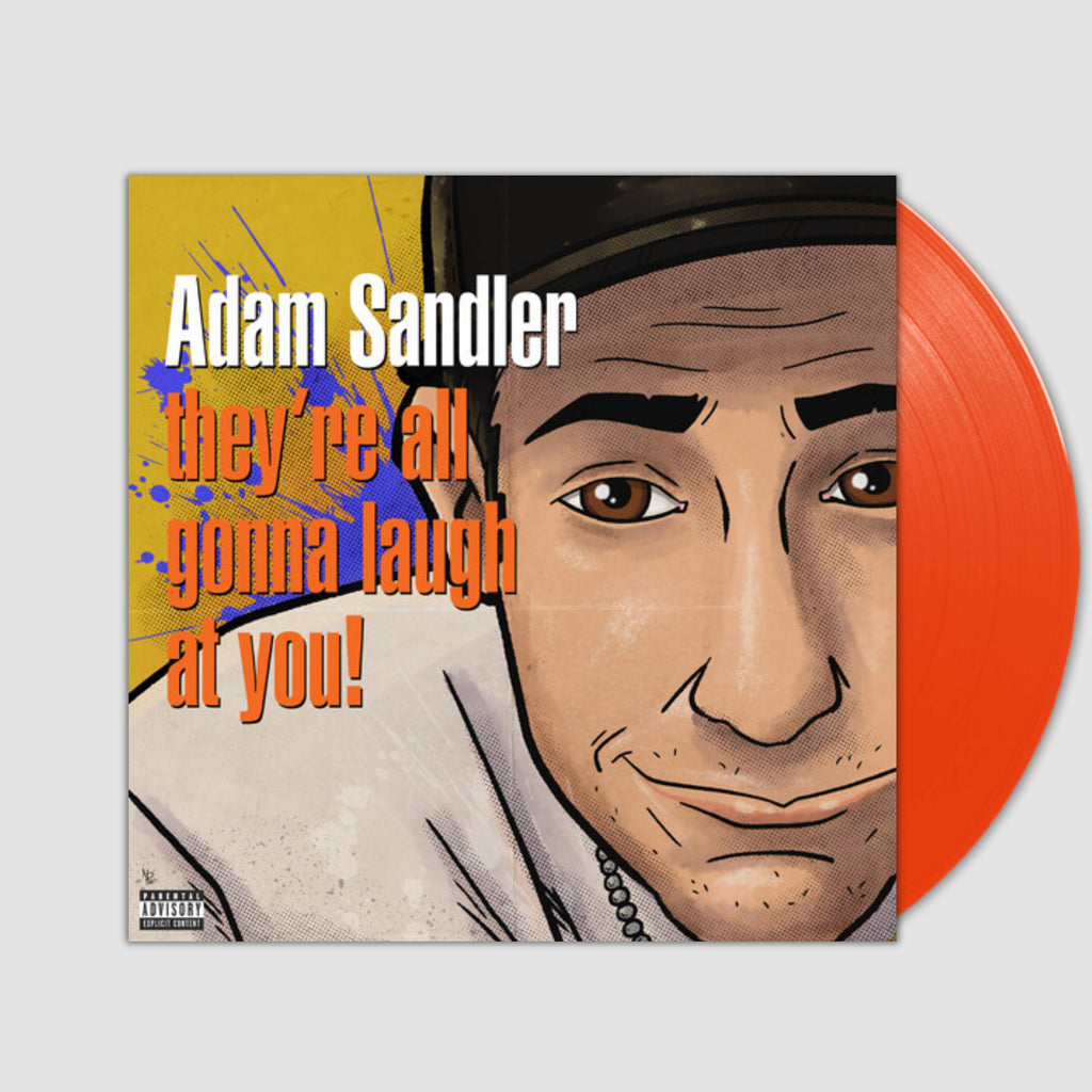 They're All Gonna Laugh At You!- Adam Sandler