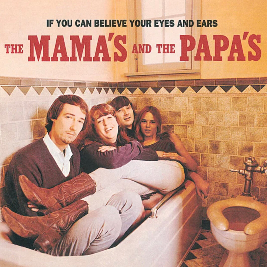 If You Can Believe Your Eyes And Ears- The Mama’s and The Papa’s