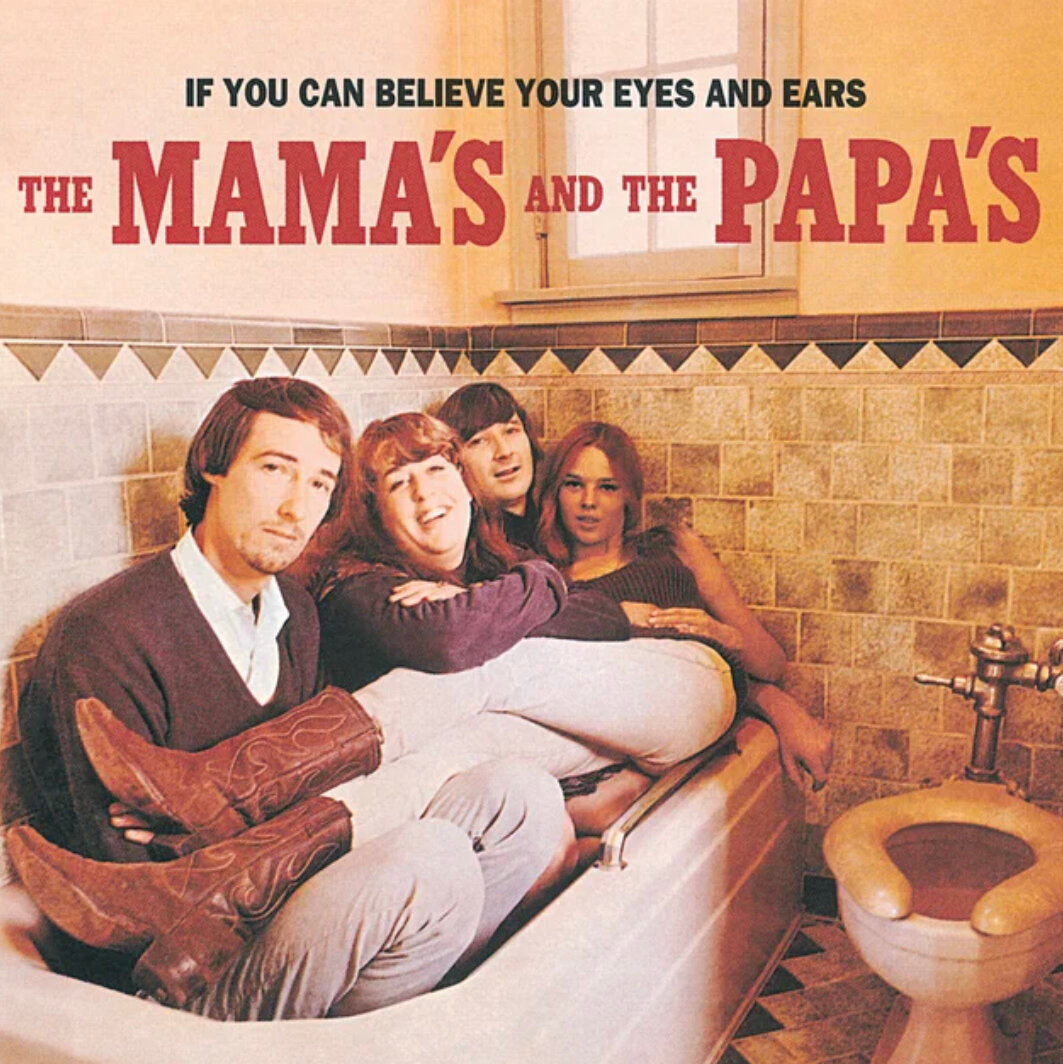 If You Can Believe Your Eyes And Ears- The Mama’s and The Papa’s