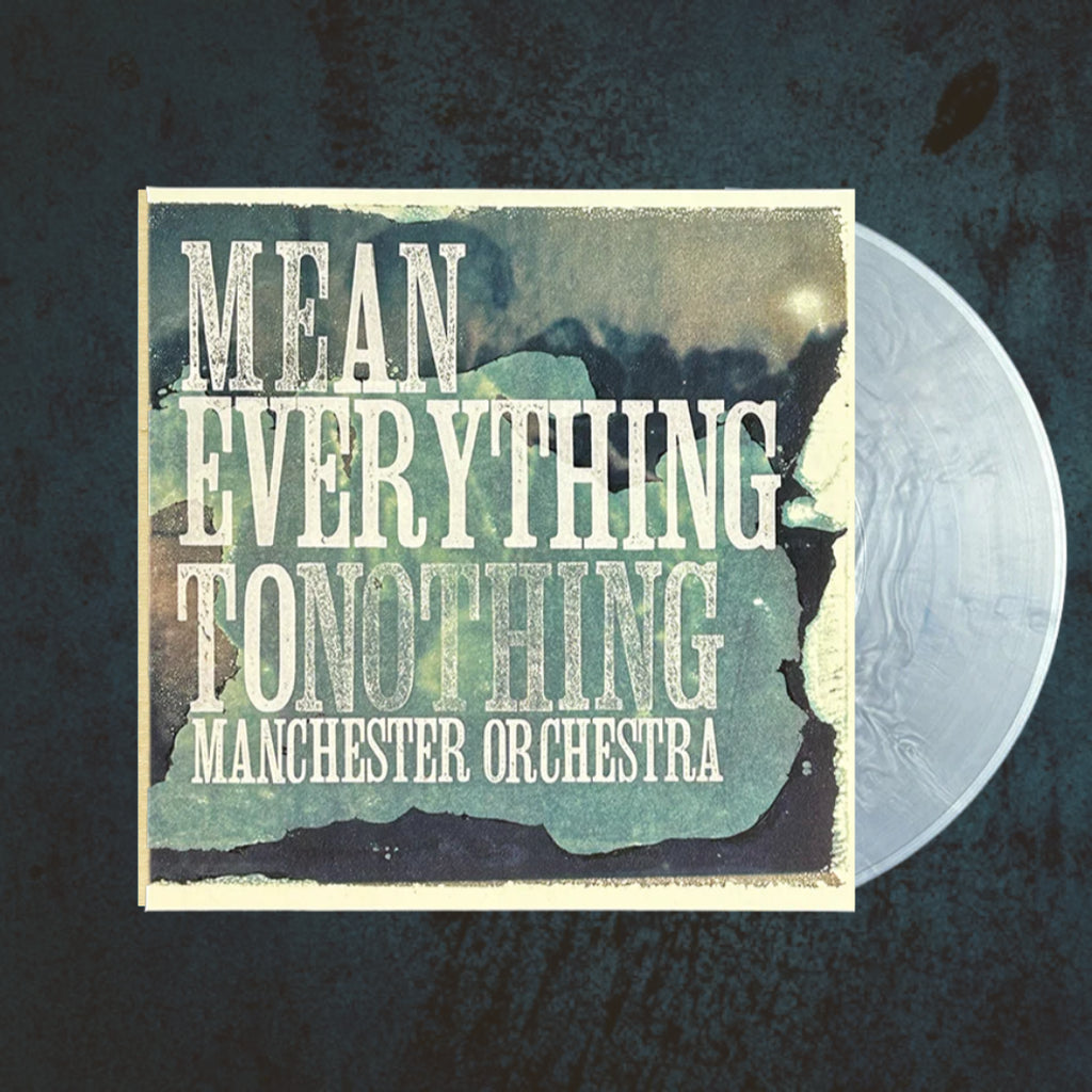 Mean Everything to Nothing- Manchester Orchestra