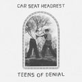 Teens of Denial- Car Seat Headrest