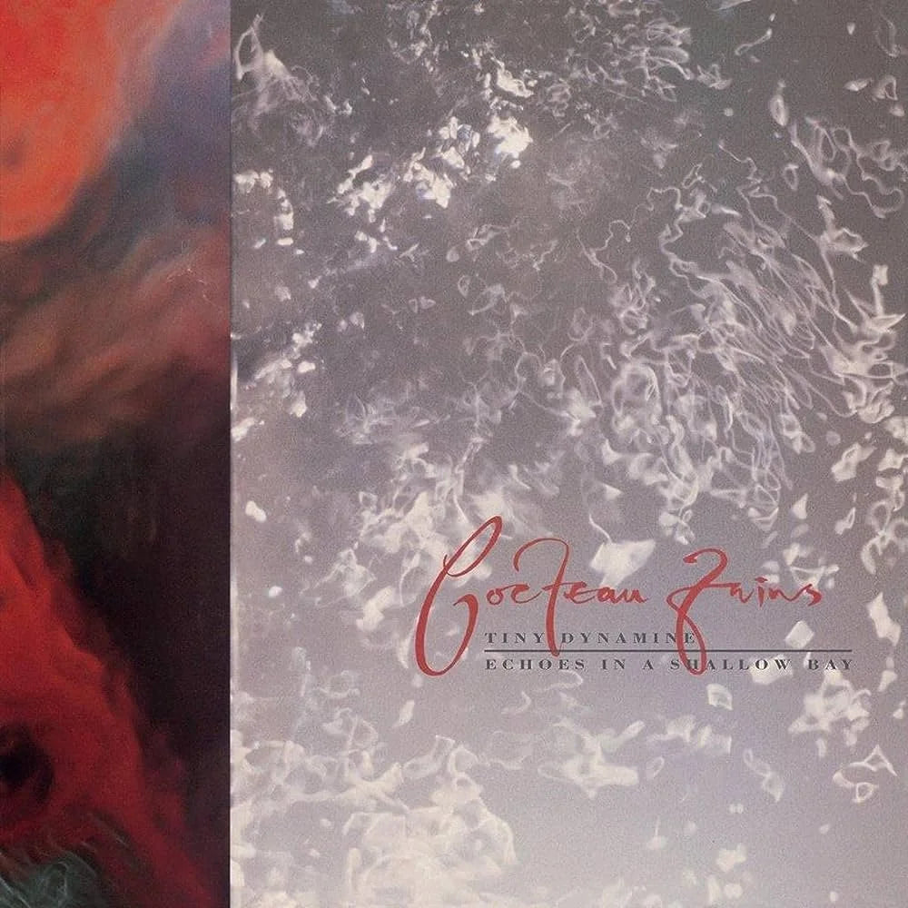 Tiny Dynamine/ Echoes in a Shallow Bay- Cocteau Twins