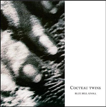 Blue Bell Knoll- Cocteau Twins