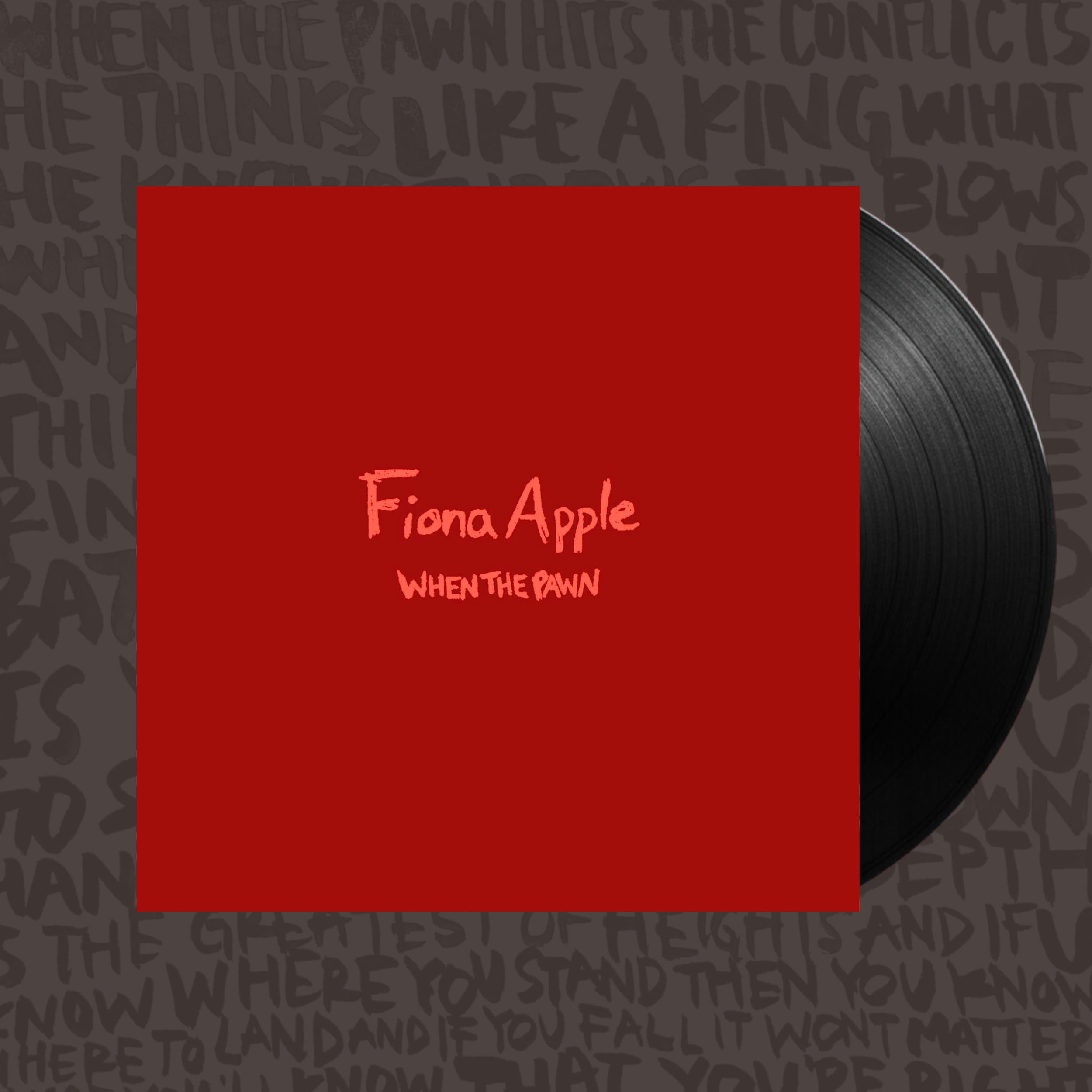 When The Pawn- Fiona Apple