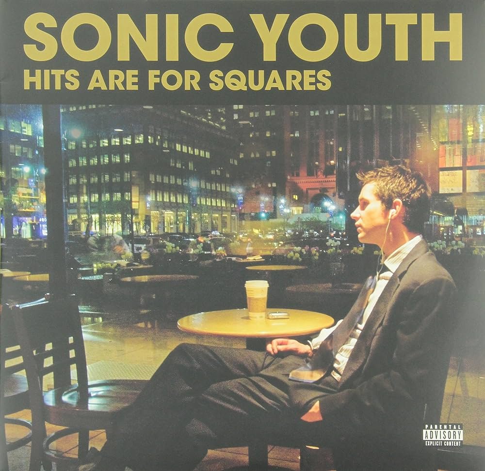 Hits Are For Squares- Sonic Youth