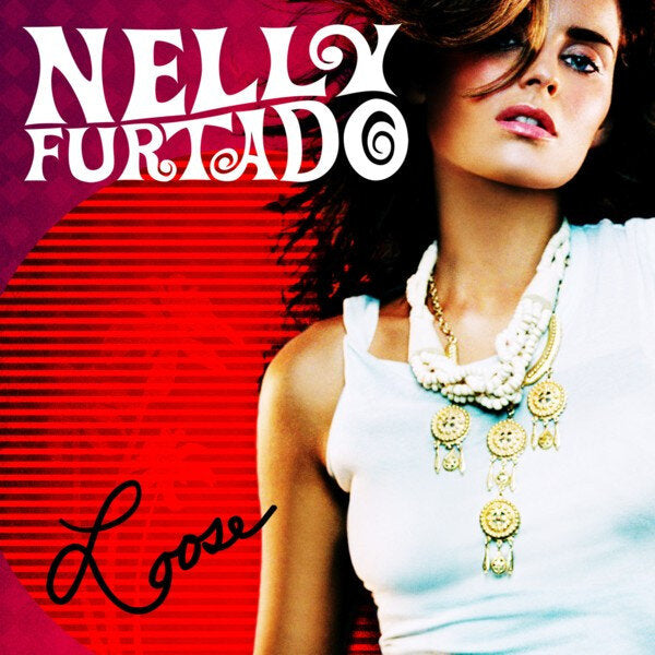 Loose- Nelly Furtado