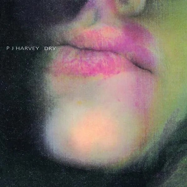 Dry- PJ Harvey