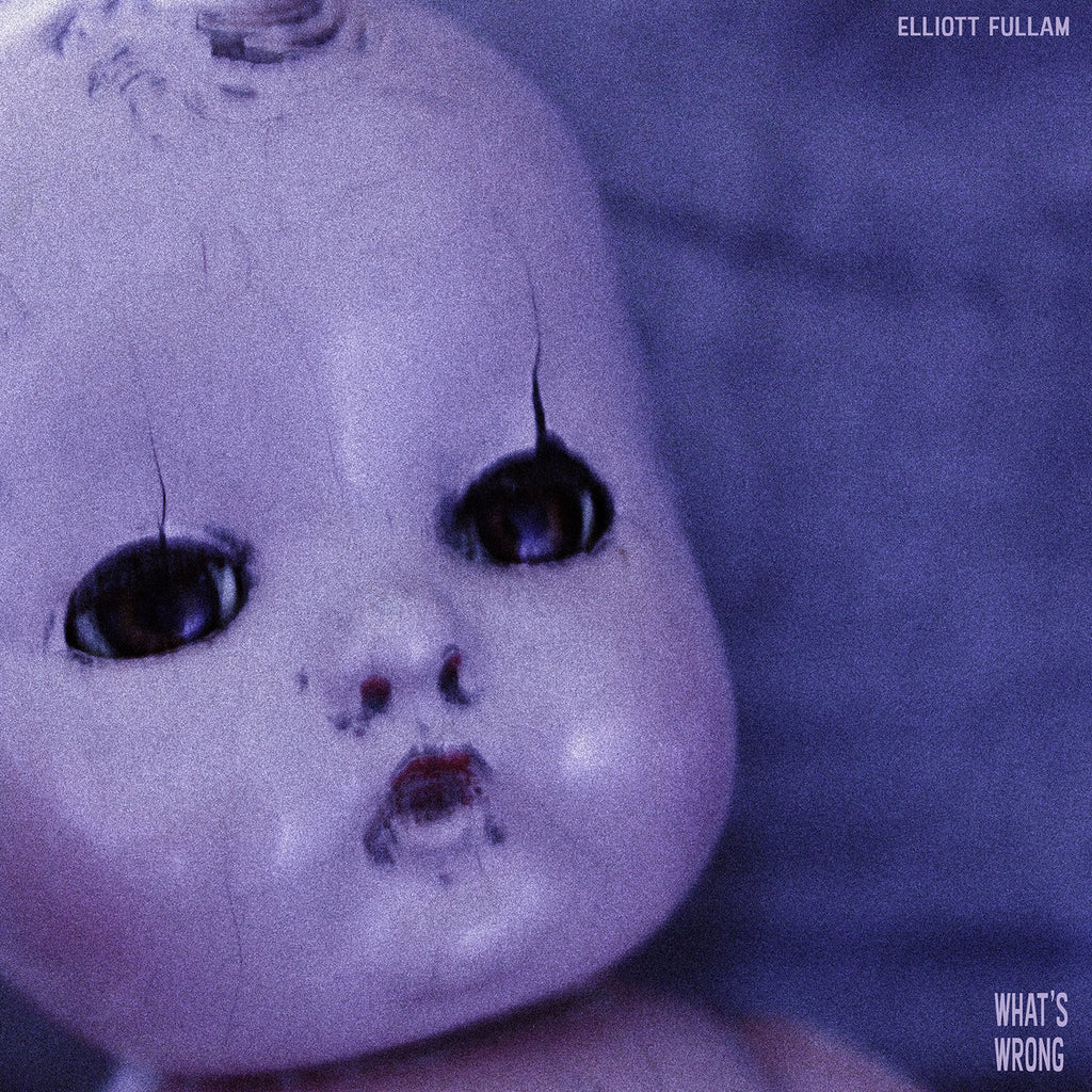 What’s Wrong- Elliott Fullam