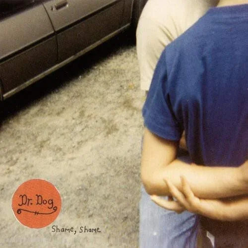 Shame, Shame- Dr. Dog