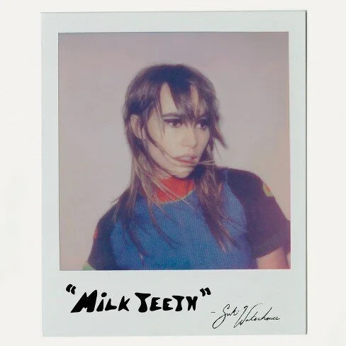 Milk Teeth- Suki Waterhouse