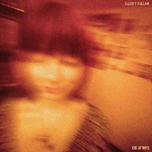 End of Ways- Elliott Fullam