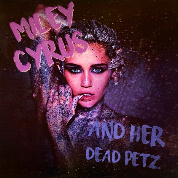 Miley Cyrus & Her Dead Petz- Miley Cyrus