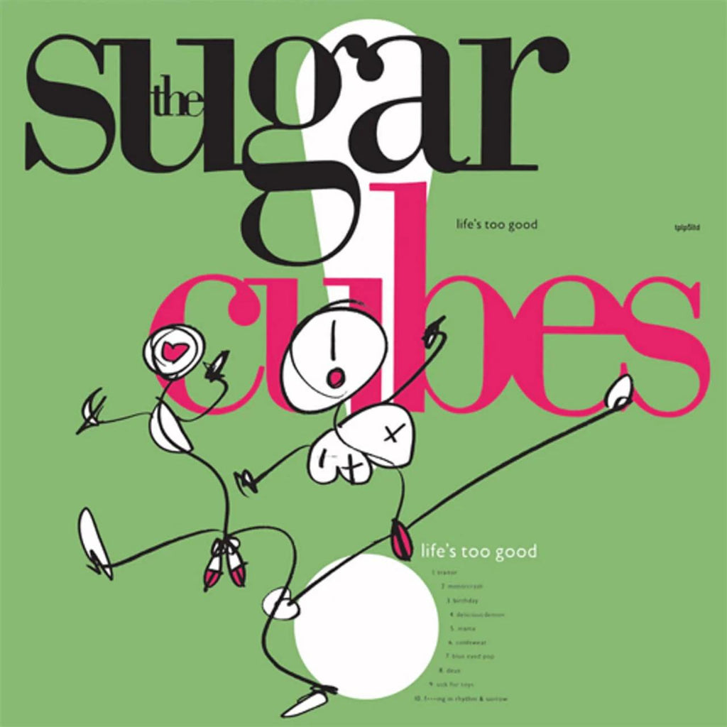 Life's Too Good- The Sugarcubes