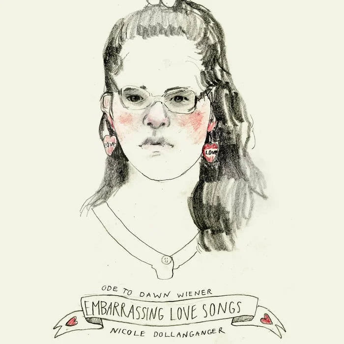 Ode To Dawn Wiener: Embarrassing Love Songs- Nicole Dollanganger