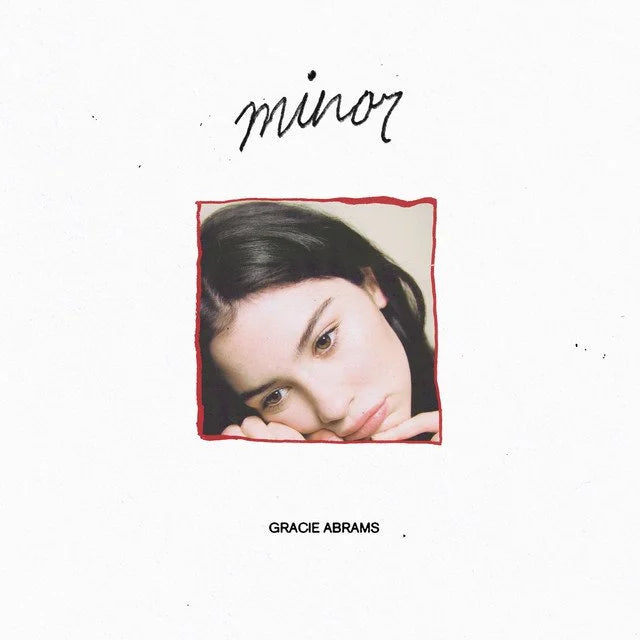 Minor- Gracie Abrams