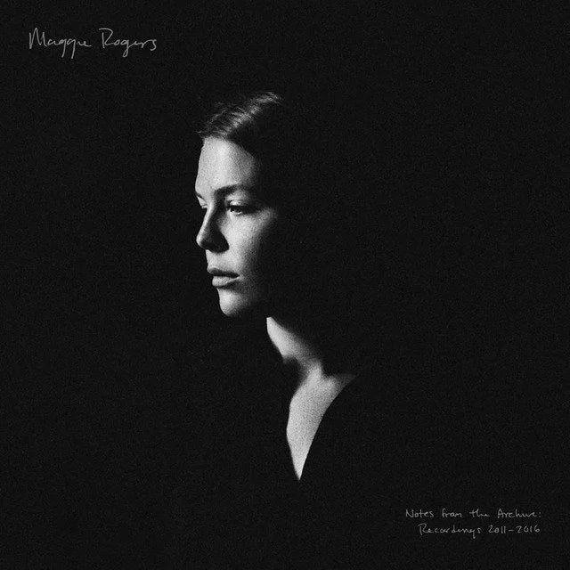 Notes From The Archive: Recordings 2011-2016- Maggie Rogers