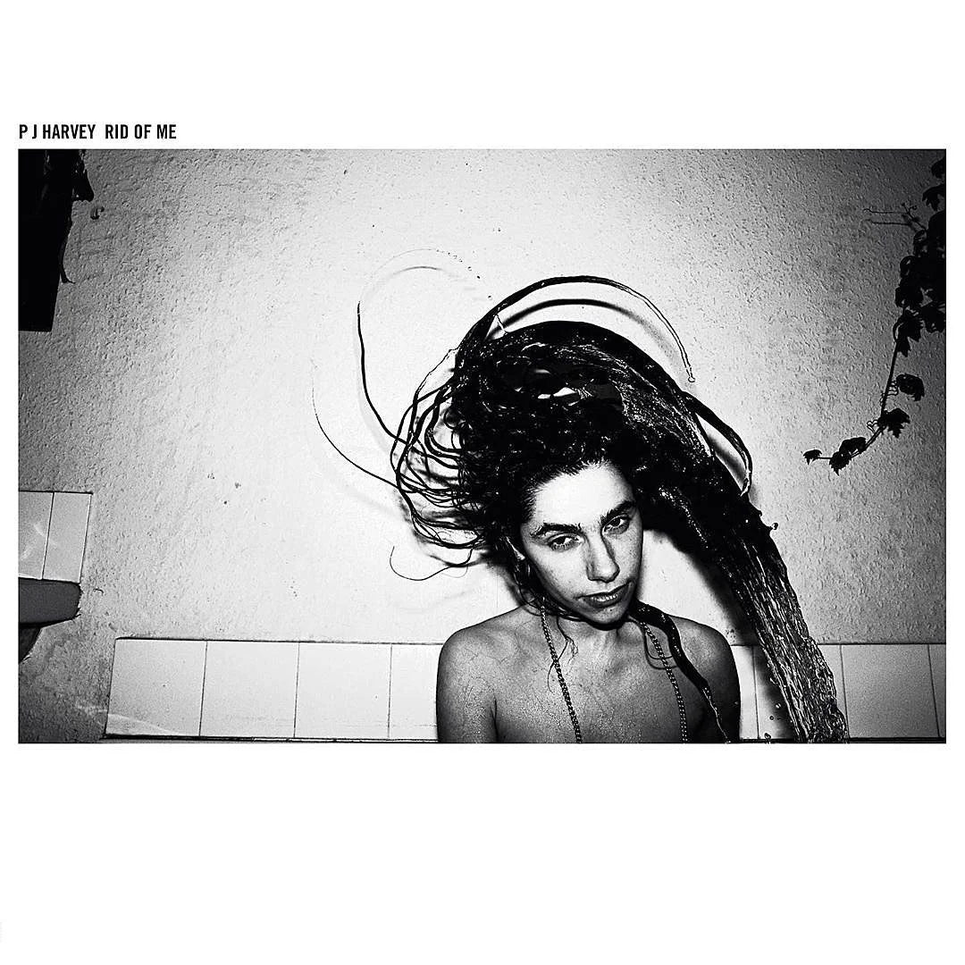 Rid of Me- PJ Harvey